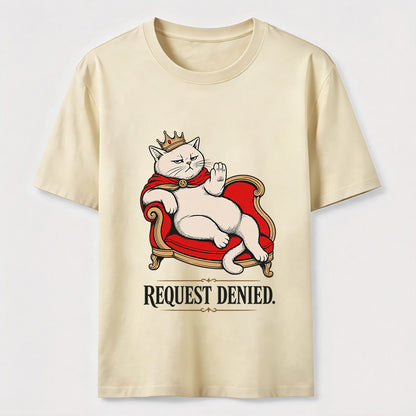 Request Denied Royal Cat Shirt