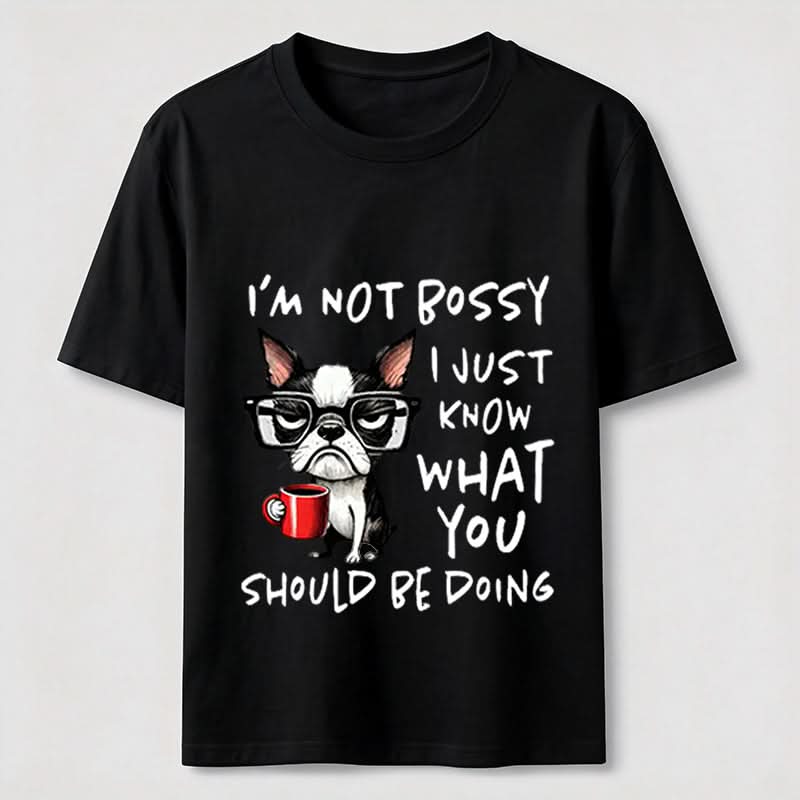 Not Bossy Boston Terrier T-Shirt