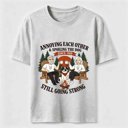 Annoying Each Other and Spoiling the Dog T-Shirt