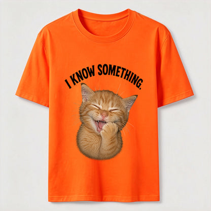 I Know Something Cat Tee