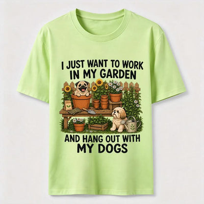 Work In My Garden And Hang Out With My Dogs T-Shirt