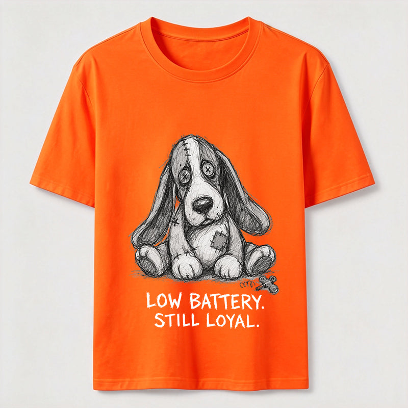Low Battery Still Loyal Dog Tee