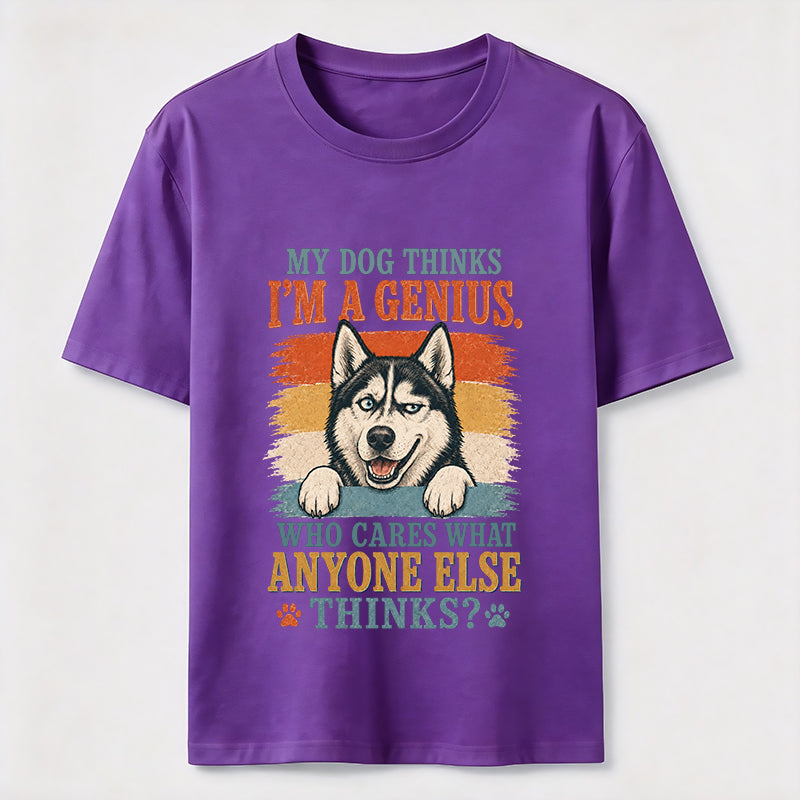 My Dog Thinks I'm A Genius Husky Tee