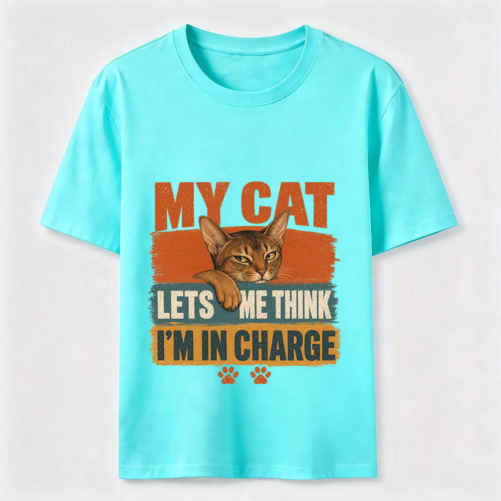 My Cat Lets Me Think I'm In Charge Tee