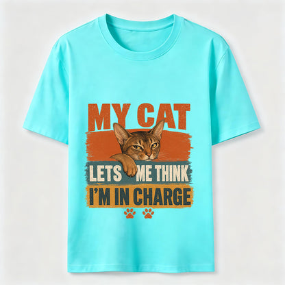 My Cat Lets Me Think I'm In Charge Tee