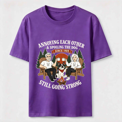 Annoying Each Other and Spoiling the Dog T-Shirt