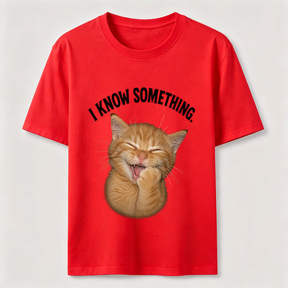 I Know Something Cat Tee