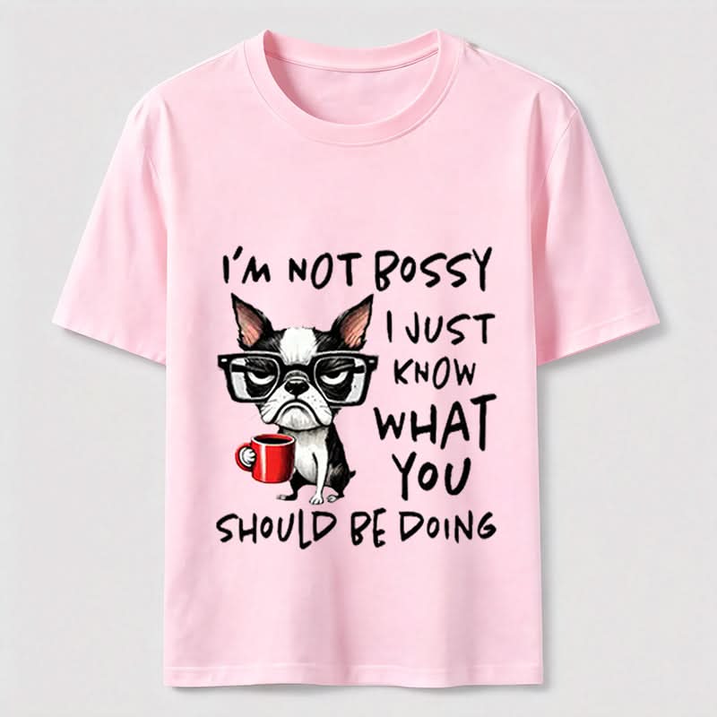 Not Bossy Boston Terrier T-Shirt