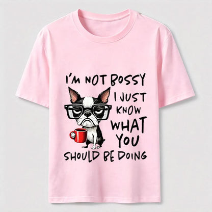 Not Bossy Boston Terrier T-Shirt