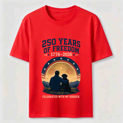 250 Years of Freedom with My Sidekick T-Shirt