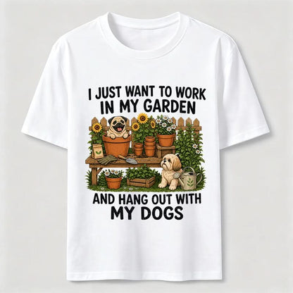 Work In My Garden And Hang Out With My Dogs T-Shirt