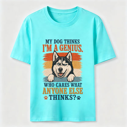My Dog Thinks I'm A Genius Husky Tee