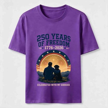 250 Years of Freedom with My Sidekick T-Shirt