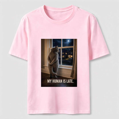My Human Is Late Cat Tee