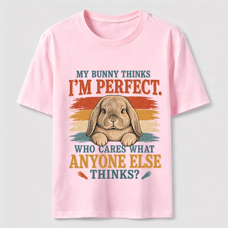 My Bunny Thinks I'm Perfect Tee