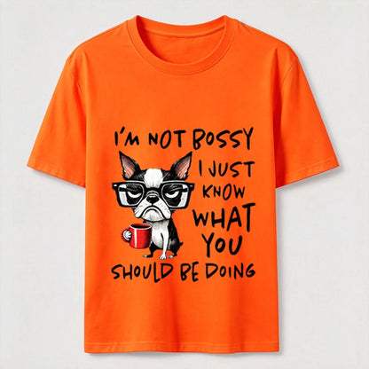 Not Bossy Boston Terrier T-Shirt