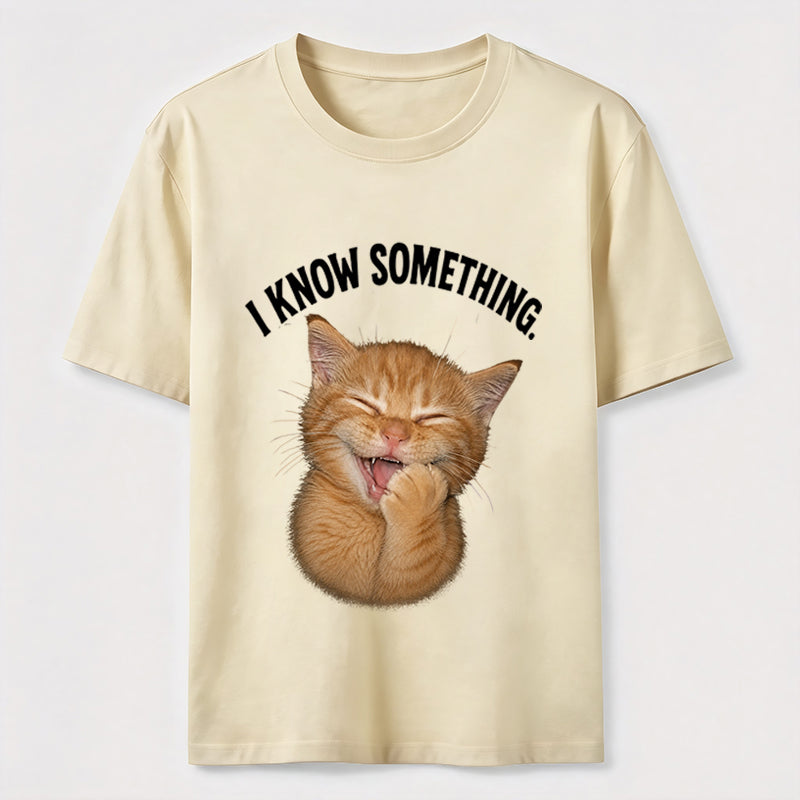 I Know Something Cat Tee