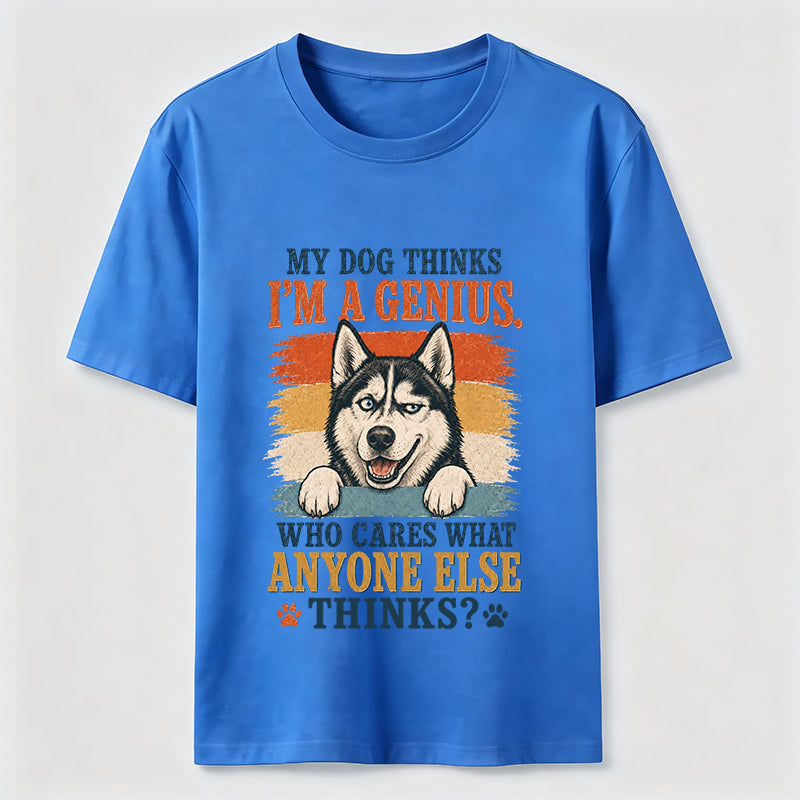 My Dog Thinks I'm A Genius Husky Tee