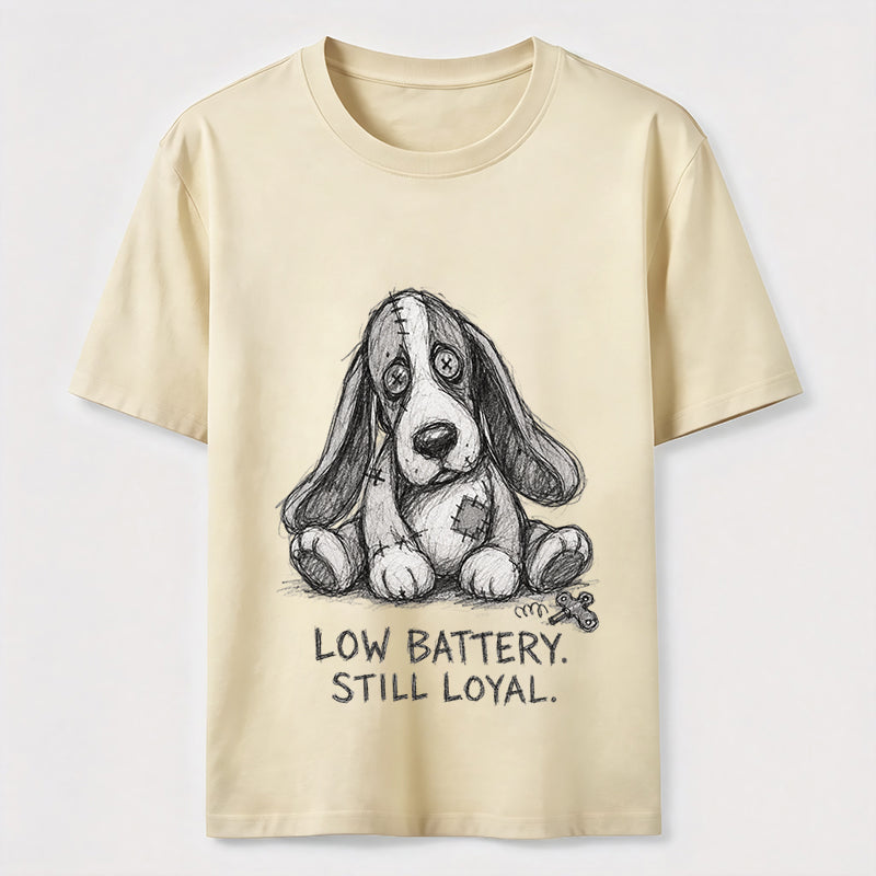 Low Battery Still Loyal Dog Tee