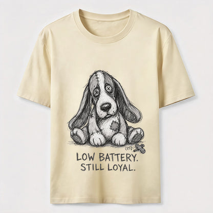 Low Battery Still Loyal Dog Tee