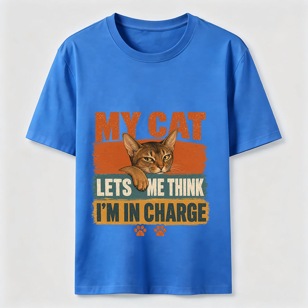 My Cat Lets Me Think I'm In Charge Tee