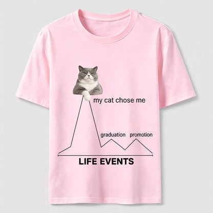My Cat Chose Me Life Events Tee