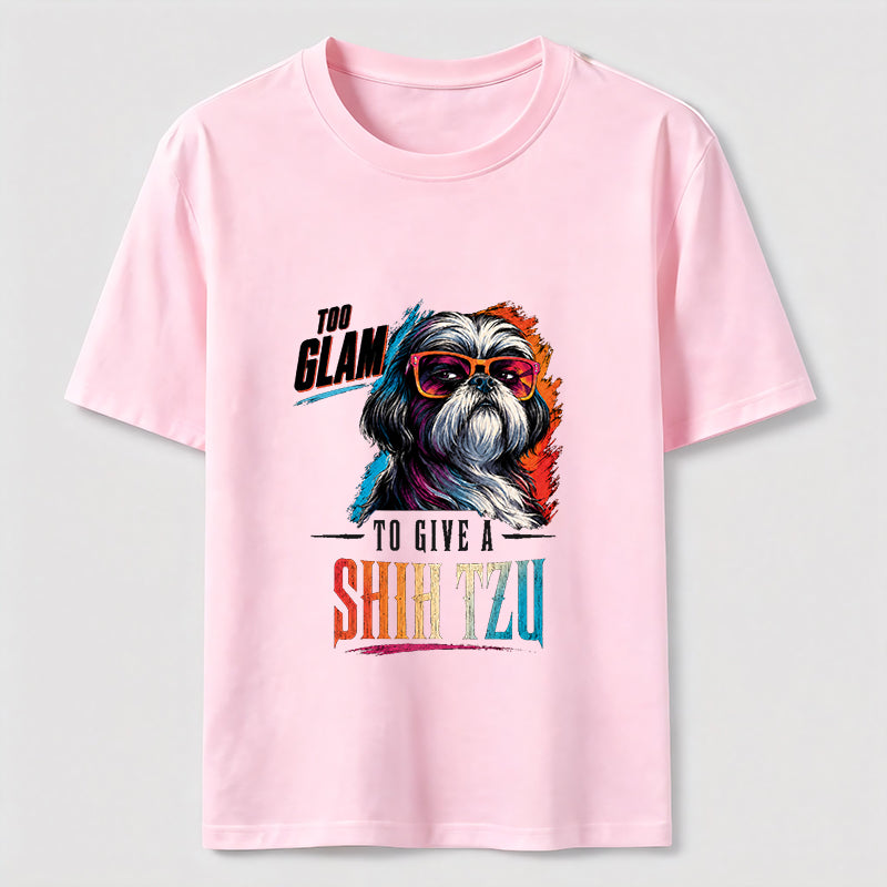Too Glam to Give a Shih Tzu T-Shirt