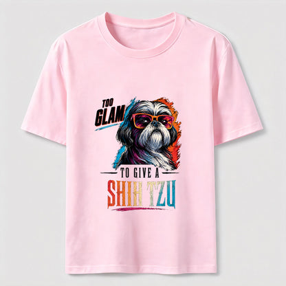 Too Glam to Give a Shih Tzu T-Shirt