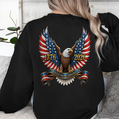 250th Anniversary Proud To Be American 1776-2026 Patriotic Eagle Back Dark Shirt CH07 911690